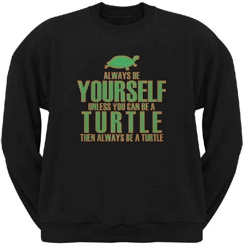 Always Be Yourself Turtle Black Adult Crew Neck SweatshirtCrewneckapp