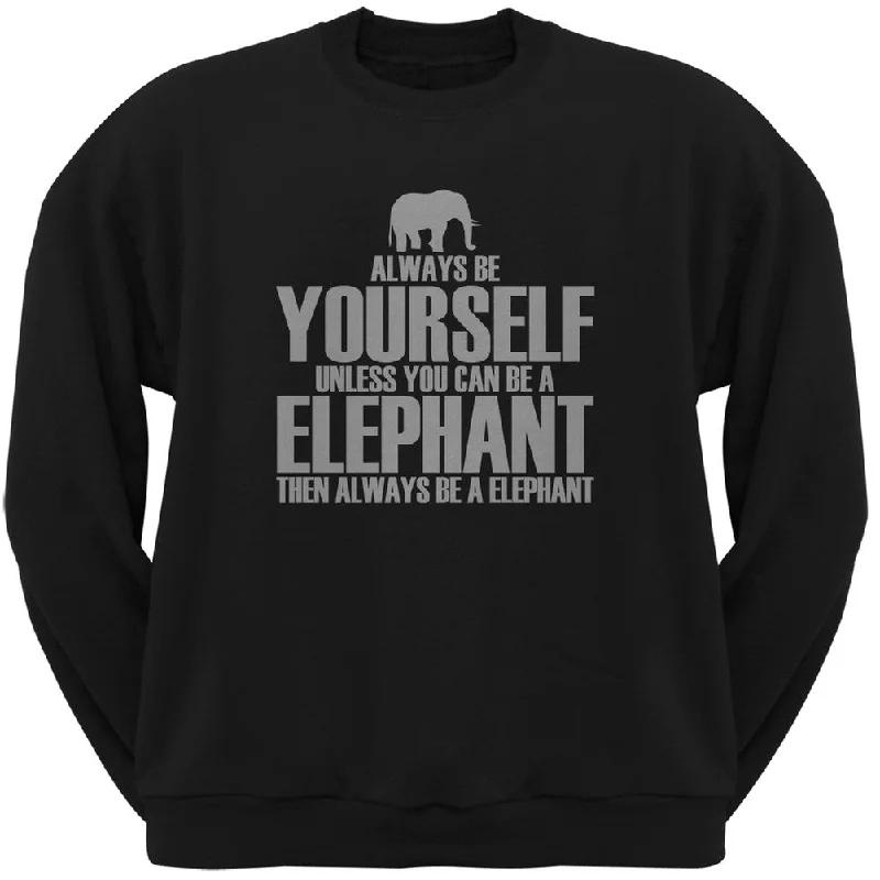 Always Be Yourself Elephant Black Adult Crew Neck SweatshirtCrewneckar